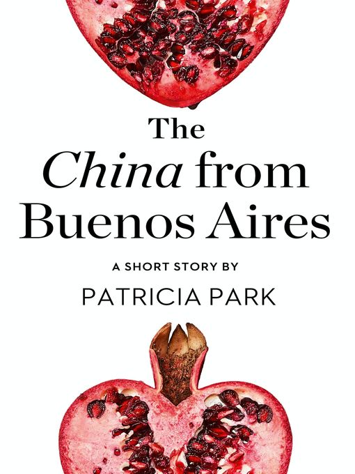Title details for The China from Buenos Aires by Patricia Park - Wait list